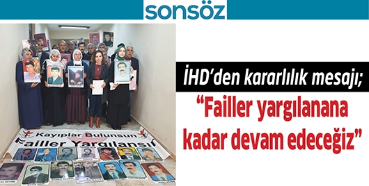 İHD&rsquo;DEN KARARLILIK MESAJI; &ldquo;FAİLLER YARGILANANA KADAR DEVAM EDECEĞİZ&rdquo;