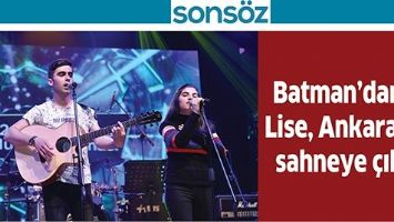 BATMAN&rsquo;DAN 2 LİSE, ANKARA&rsquo;DA SAHNEYE &Ccedil;IKTI