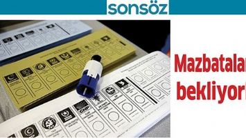 MAZBATALARINI BEKLİYORLAR