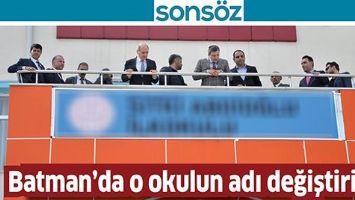 BATMAN&rsquo;DA O OKULUN ADI DEĞİŞTİRİLDİ