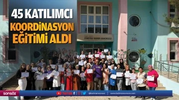 45 Katılımcı, Koordinasyon Eğitimi Aldı