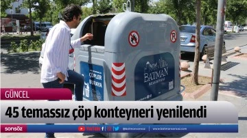 45 temassız &ccedil;&ouml;p konteyneri yenilendi