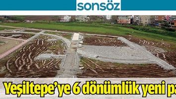 YEŞİLTEPE&rsquo;YE 6 D&Ouml;N&Uuml;ML&Uuml;K YENİ PARK