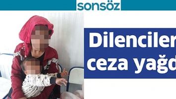 DİLENCİLERE CEZA YAĞDI!
