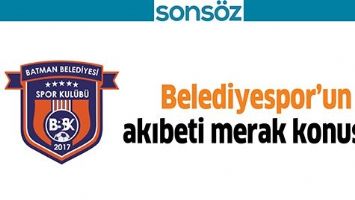 BELEDİYESPOR&rsquo;UN AKIBETİ MERAK KONUSU?