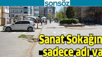 SANAT SOKAĞININ SADECE ADI VAR