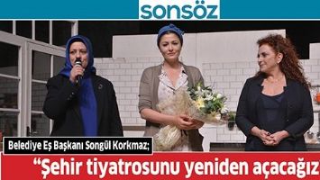 &ldquo;ŞEHİR TİYATROSUNU YENİDEN A&Ccedil;ACAĞIZ&rdquo;