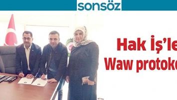 HAK İŞ&rsquo;LE WAW PROTOKOL&Uuml;&hellip;