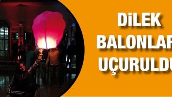 DİLEK BALONLARI U&Ccedil;URULDU