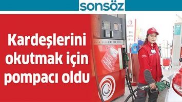 KARDEŞLERİNİ OKUTMAK İ&Ccedil;İN POMPACI OLDU