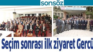 SE&Ccedil;İM SONRASI İLK ZİYARET GERC&Uuml;Ş&rsquo;E