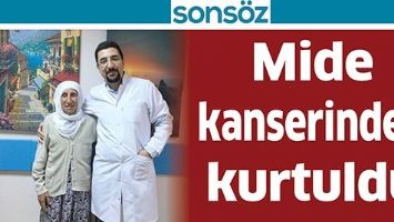 MİDE KANSERİNDEN KURTULDU