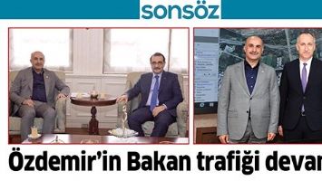 &Ouml;ZDEMİR&rsquo;İN BAKAN TRAFİĞİ DEVAM&hellip;