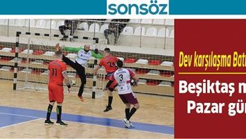 BEŞİKTAŞ MA&Ccedil;I PAZAR G&Uuml;N&Uuml;