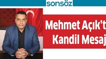 MEHMET A&Ccedil;IK&rsquo;TAN KANDİL MESAJI