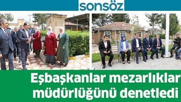EŞBAŞKANLAR MEZARLIKLAR M&Uuml;D&Uuml;RL&Uuml;Ğ&Uuml;N&Uuml; DENETLEDİ