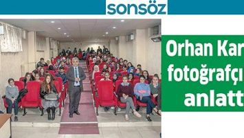 ORHAN KARTAL, FOTOĞRAF&Ccedil;ILIĞI ANLATTI