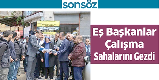 EŞ BAŞKANLAR &Ccedil;ALIŞMA SAHALARINI GEZDİ