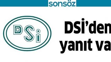 DSİ&rsquo;DEN YANIT VAR