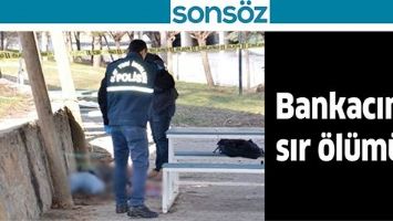 BANKACININ SIR &Ouml;L&Uuml;M&Uuml;!..