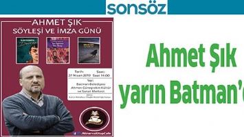 AHMET ŞIK YARIN BATMAN&rsquo;DA