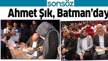 AHMET ŞIK, BATMAN&rsquo;DAYDI