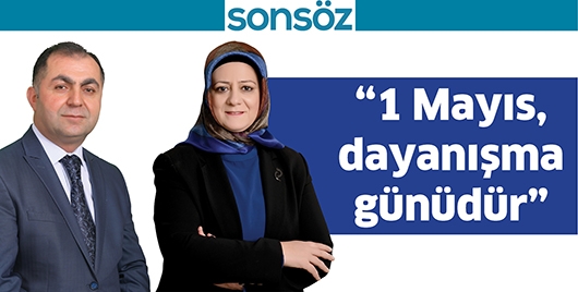 &ldquo;1 MAYIS, DAYANIŞMA G&Uuml;N&Uuml;D&Uuml;R&rdquo;