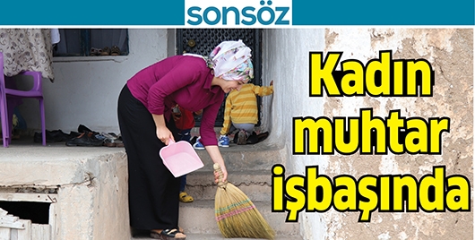 KADIN MUHTAR VE AZALARI, İŞBAŞINDA