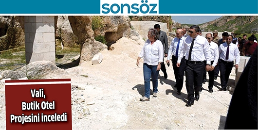 VALİ, BUTİK OTEL PROJESİNİ İNCELEDİ