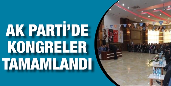 AK PARTİ&rsquo;DE KONGRELER TAMAMLANDI