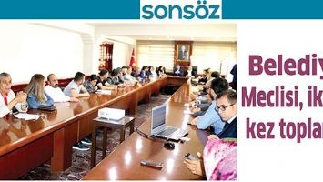 BELEDİYE MECLİSİ, İKİNCİ KEZ TOPLANDI