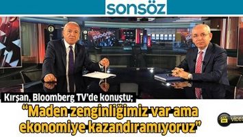 KIRŞAN, BLOOMBERG TV&rsquo;DE KONUŞTU;