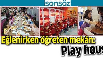 EĞLENİRKEN &Ouml;ĞRETEN MEK&Acirc;N: PLAY HOUSE