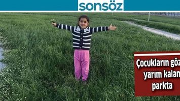&Ccedil;OCUKLARIN G&Ouml;Z&Uuml;, YARIM KALAN PARKTA