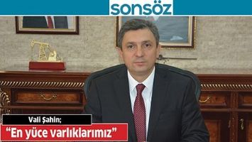 &ldquo;EN Y&Uuml;CE VARLIKLARIMIZ&rdquo;