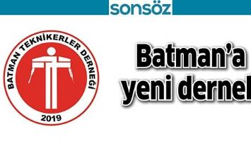 BATMAN&rsquo;A YENİ DERNEK