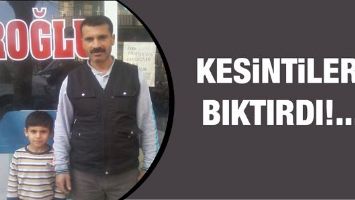 KESİNTİLER, BIKTIRDI!...