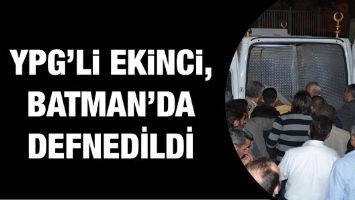 YPG&rsquo;Lİ EKİNCİ, BATMAN&rsquo;DA DEFNEDİLDİ