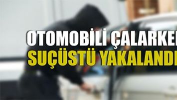 MOTOR HIRSIZLARI, OTOMOBİL &Ccedil;ALARKEN YAKALANDI!