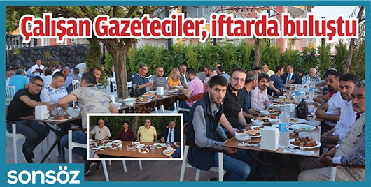 &Ccedil;ALIŞAN GAZETECİLER, İFTARDA BULUŞTU