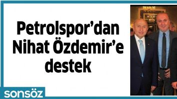 PETROLSPOR&rsquo;DAN NİHAT &Ouml;ZDEMİR&rsquo;E DESTEK