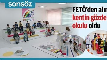 FET&Ouml;'DEN ALINDI, KENTİN G&Ouml;ZDE OKULU OLDU