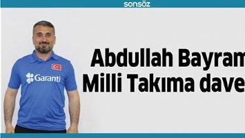 ABDULLAH BAYRAM, MİLLİ TAKIMA DAVETLİ