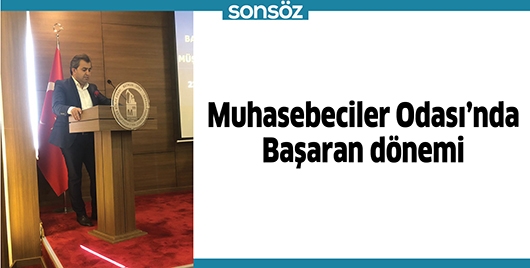 MUHASEBECİLER ODASI&rsquo;NDA BAŞARAN D&Ouml;NEMİ
