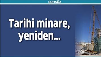 TARİHİ MİNARE, YENİDEN&hellip;