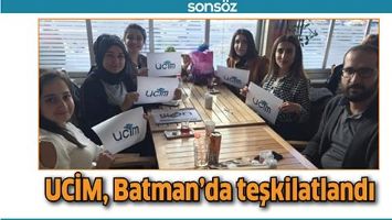 UCİM, BATMAN&rsquo;DA TEŞKİLATLANDI