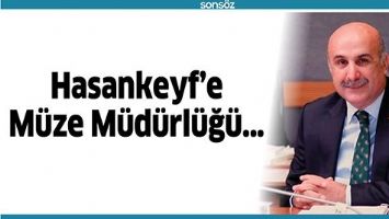 HASANKEYF&rsquo;E M&Uuml;ZE M&Uuml;D&Uuml;RL&Uuml;Ğ&Uuml;&hellip;