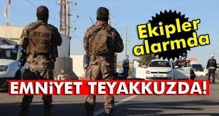 EMNİYET, TEYAKKUZDA!