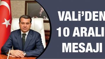 VALİ&rsquo;DEN 10 ARALIK MESAJI