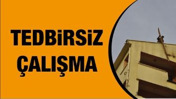 TEDBİRSİZ &Ccedil;ALIŞMA&hellip;